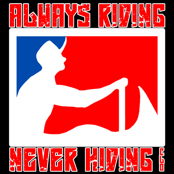 Always Riding Never Hiding Clothing